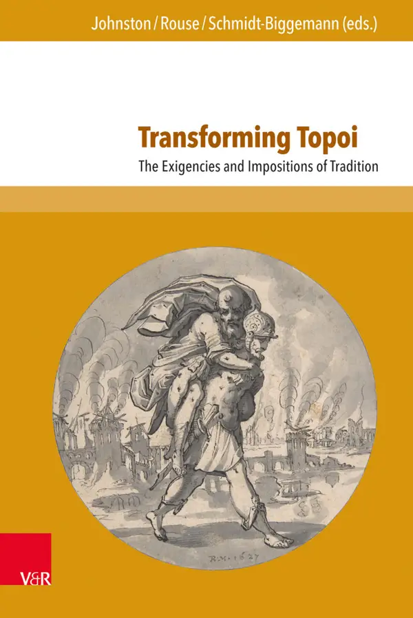 Transforming Topoi : The Exigencies and Impositions of Tradition