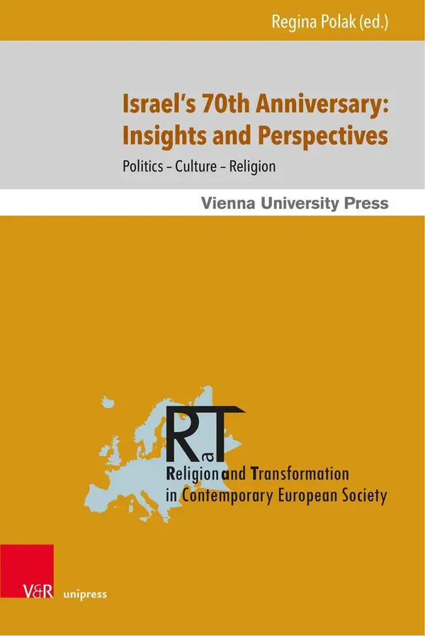 Israel's 70th Anniversary: Insights and Perspectives : Politics – Culture – Religion