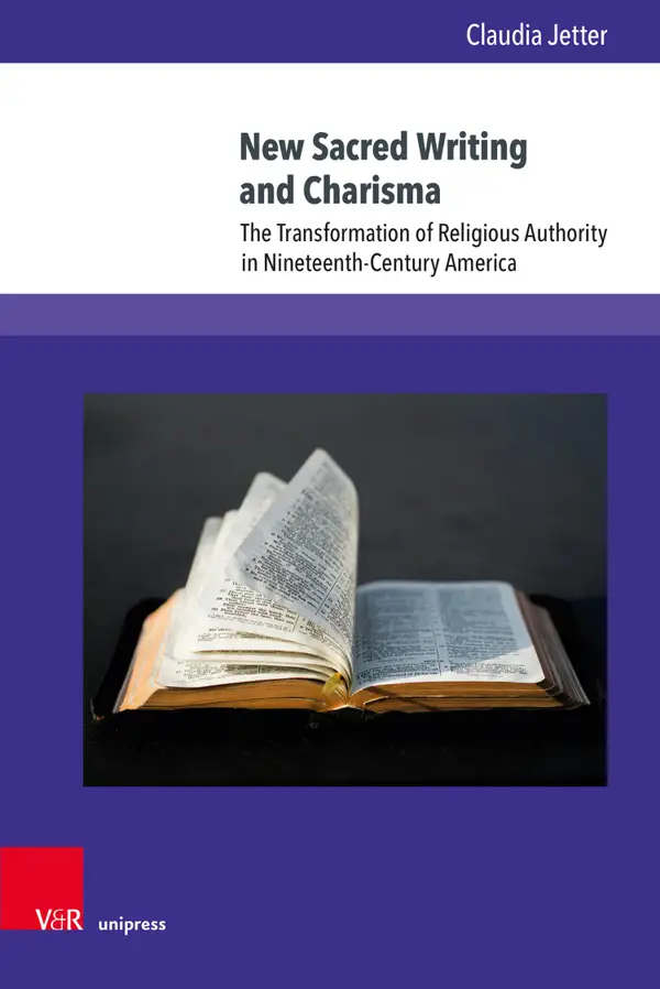 New Sacred Writing and Charisma : The Transformation of Religious Authority in Nineteenth-Century America