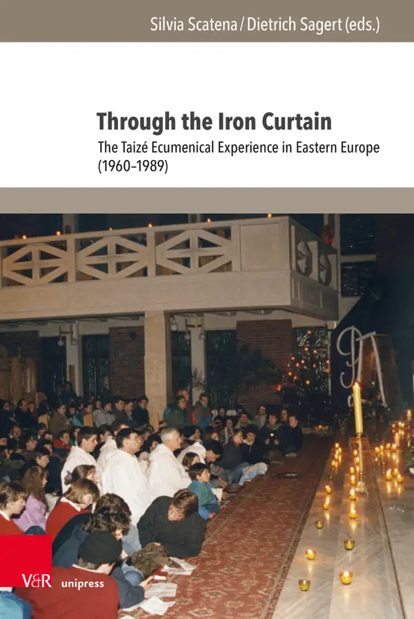Through the Iron Curtain : The Taizé Ecumenical Experience in Eastern Europe (1960–1989)