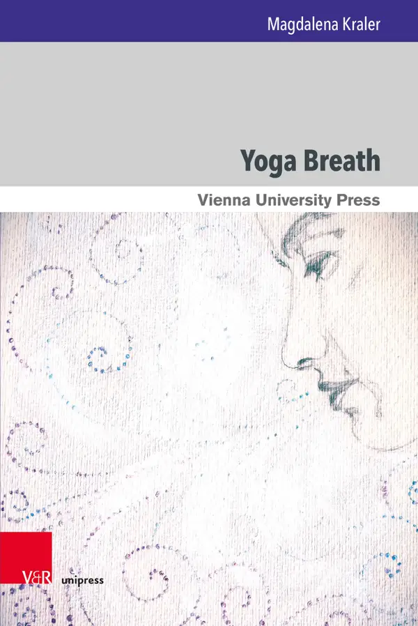 Yoga Breath : Prāṇa and Prāṇāyāma in Early Modern Yoga