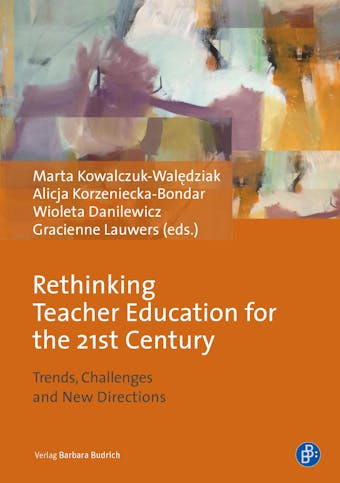 Rethinking Teacher Education for the 21st Century: Trends, Challenges and New Directions - undefined
