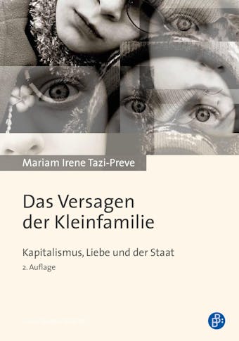 Das Versagen der Kleinfamilie: Kapitalismus, Liebe und der Staat - Mariam Irene Tazi-Preve