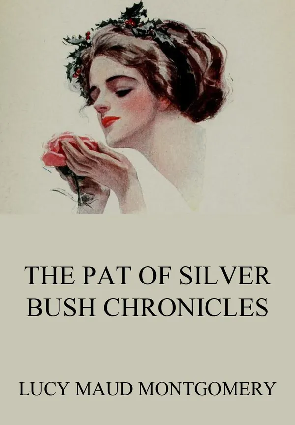 The Pat of Silver Bush Chronicles