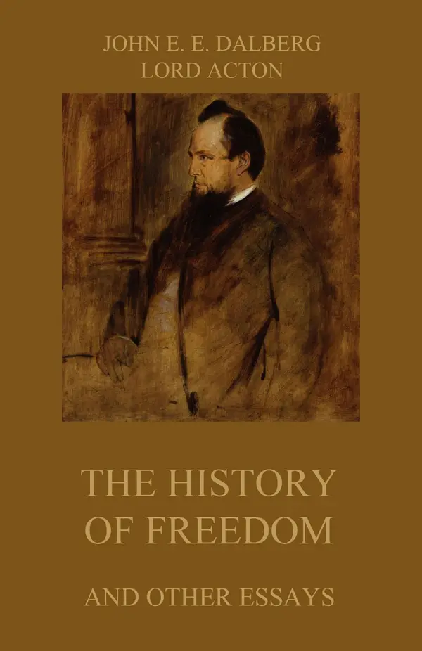 The History of Freedom (and other Essays)