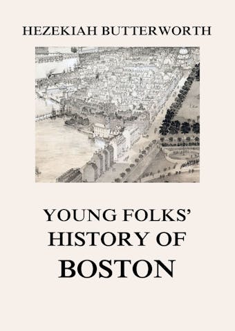Young Folks' History of Boston - Hezekiah Butterworth
