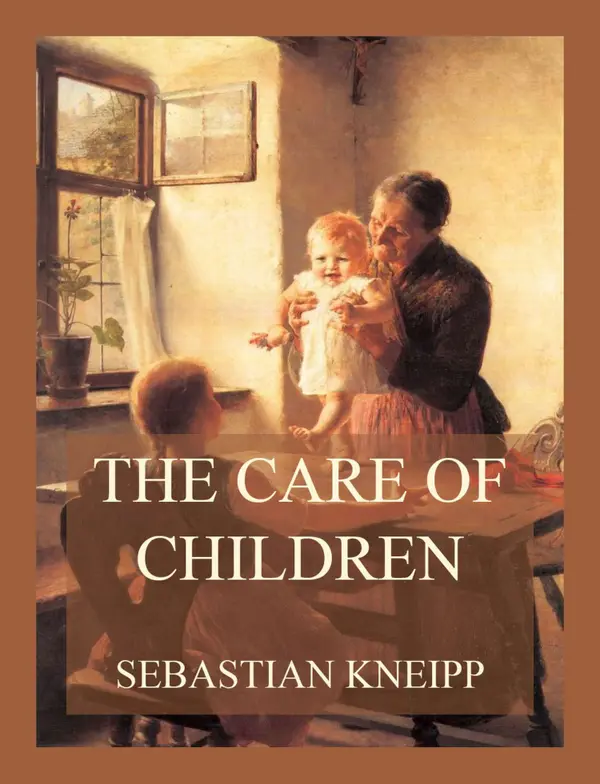 The Care of Children : In Sickness and Health