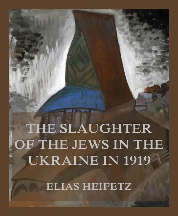 The Slaughter of the Jews in the Ukraine in 1919