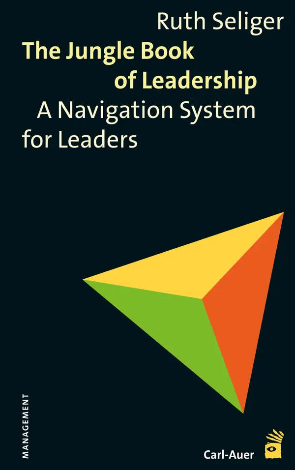 The Jungle Book of Leadership : A Navigation System for Leaders