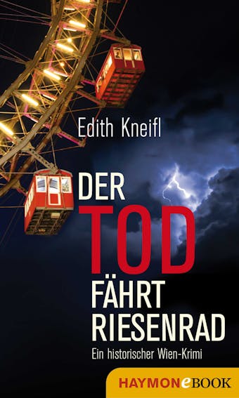 Der Tod fÃ¤hrt Riesenrad: Ein historischer Wien-Krimi - Edith Kneifl