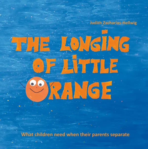 The longing of little Orange : What children need when their parents separate