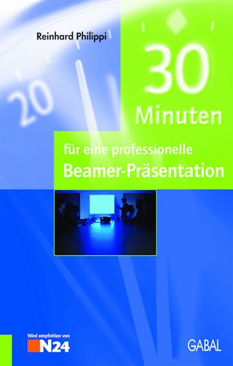 30 Minuten für eine professionelle Beamer-Präsentation - Reinhard Philippi