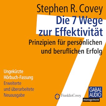 Die 7 Wege zur EffektivitÃ¤t: Prinzipien fÃ¼r persÃ¶nlichen und beruflichen Erfolg - Stephen R. Covey