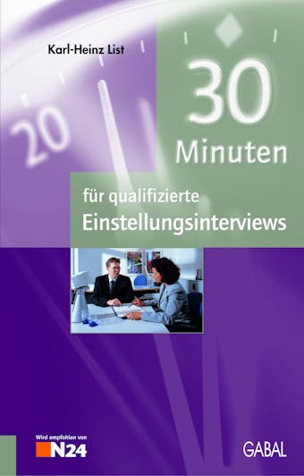 30 Minuten für qualifizierte Einstellungsinterviews - Karl-Heinz List