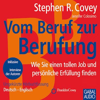 Vom Beruf zur Berufung: Wie Sie einen tollen Job und persönliche Erfüllung finden - Stephen R. Covey, Jennifer Colosimo