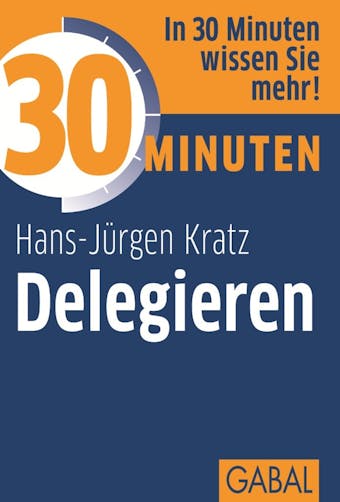 30 Minuten Delegieren - Hans-Jürgen Kratz