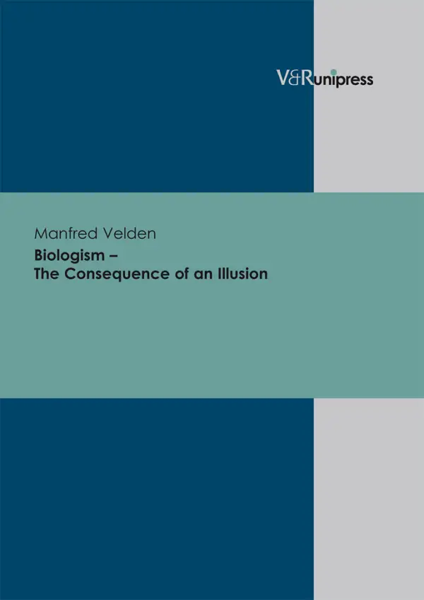 Biologism – The Consequence of an Illusion : . E-BOOK