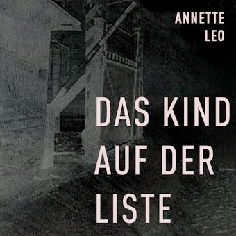 Das Kind auf der Liste: Die Geschichte von Willy Blum und seiner Familie. Mit einem Vorwort von Romani Rose - Annette Leo