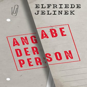 Angabe der Person - Elfriede Jelinek