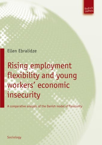 Rising employment flexibility and young workers' economic insecurity: A comparative analysis of the Danish model of flexicurity