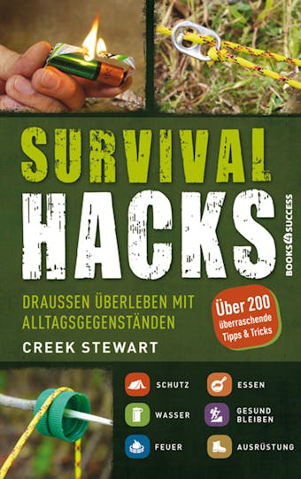 Survival Hacks: Draußen überleben mit Alltagsgegenständen - Creek Stewart