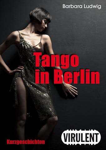 Tango in Berlin: 14 Kurzgeschichten - Barbara Ludwig
