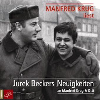 Jurek Beckers Neuigkeiten an Manfred Krug & Otti (Ungekürzt) - Jurek Becker