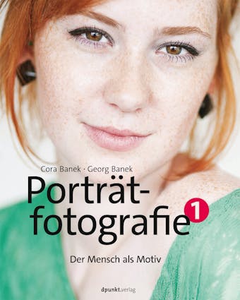 Porträtfotografie 1: Der Mensch als Motiv - Cora Banek, Georg Banek