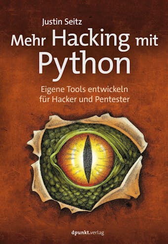 Mehr Hacking mit Python: Eigene Tools entwickeln für Hacker und Pentester - Justin Seitz
