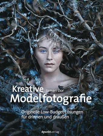 Kreative Modelfotografie: Originelle Low-Budget-LÃ¶sungen fÃ¼r drinnen und drauÃŸen - undefined