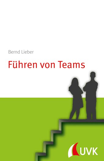 Führen von Teams: Personalführung konkret - Bernd Lieber