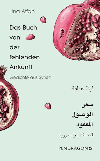 Das Buch von der fehlenden Ankunft: Gedichte Arabisch - Deutsch - Lina Atfah