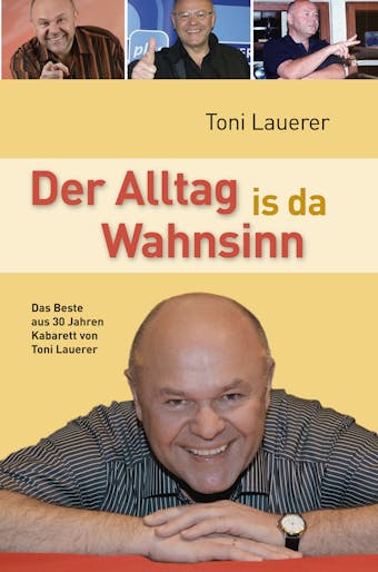 Der Alltag is da Wahnsinn: Das Beste aus 30 Jahren Kabarett von Toni Lauerer - undefined