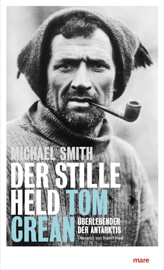 Der stille Held: Tom Crean: Überlebender der Antarktis - Michael Smith