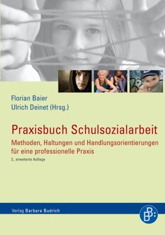 Praxisbuch Schulsozialarbeit: Methoden, Haltungen und Handlungsorientierungen für eine professionelle Praxis - 