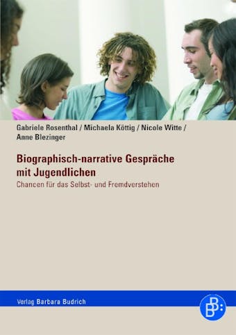 Biographisch-narrative Gespräche mit Jugendlichen: Chancen für das Selbst- und Fremdverstehen - undefined