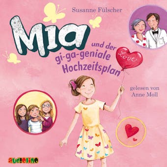 Mia und der gi-ga-geniale Hochzeitsplan - Mia, Band 10 - Susanne Fülscher