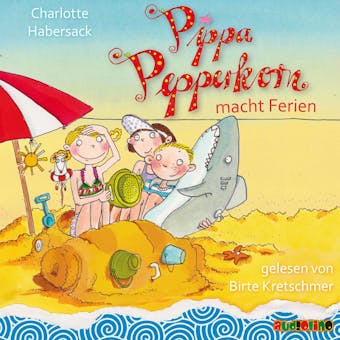 Pippa Pepperkorn - Pippa Pepperkorn macht Ferien - Charlotte Habersack