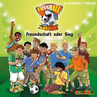 Freundschaft oder Sieg - Fußball-Haie 10 (Ungekürzt) - Andreas Schlüter, Irene Margil