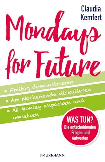 Mondays for Future: Freitag demonstrieren, am Wochenende diskutieren und ab Montag anpacken und umsetzen. - Prof. Dr. Claudia Kemfert