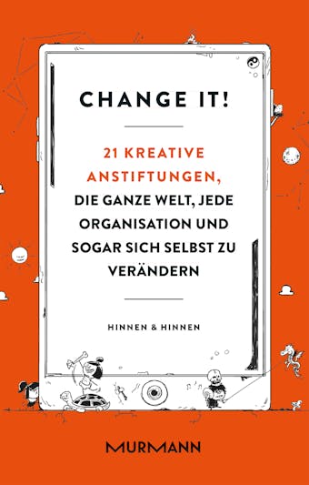 Change it!: 21 kreative Anstiftungen, die ganze Welt, jede Organisation und sogar sich selbst zu verändern - Gieri Hinnen, Andri Hinnen