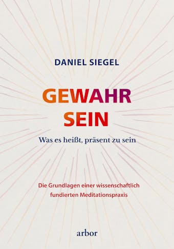 GEWAHR SEIN: Was es heißt, präsent zu sein - Die Grundlagen einer wissenschaftlich fundierten Meditationspraxis - undefined