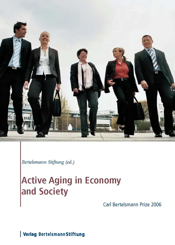 Active Aging in Economy and Society : Carl Bertelsmann Prize 2006
