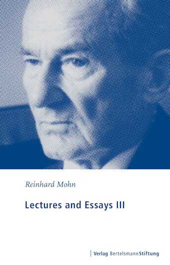Lectures and Essays III: 1996 - 2006 - Reinhard Mohn