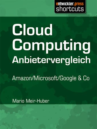 Cloud Computing Anbietervergleich: Amazon / Microsoft / Google & Co - undefined