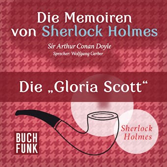 Sherlock Holmes: Die Memoiren von Sherlock Holmes - Die 'Gloria Scott' (Ungekürzt) - undefined