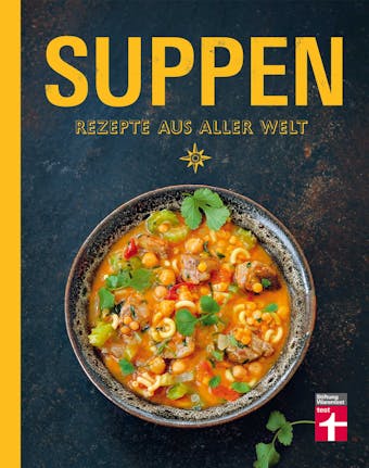 Suppen - Rezepte aus aller Welt: Originalrezepte aus 60 Ländern - Ulrike Skadow