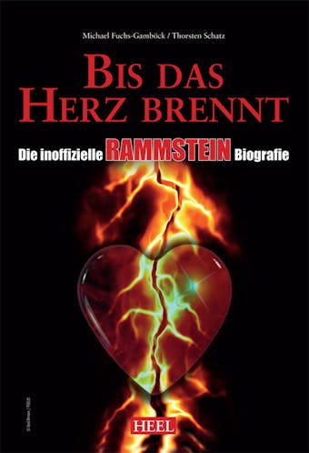 Die inoffizielle Rammstein Biografie: Bis das Herz brennt - Michael Fuchs-Gamböck, Thorsten Schatz