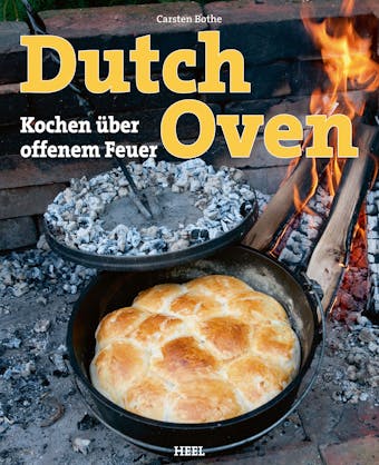 Dutch Oven: Kochen über offenem Feuer - Carsten Bothe