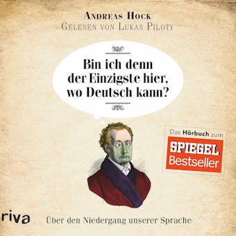 Bin ich denn der Einzigste hier, wo Deutsch kann?: Über den Niedergang unserer Sprache - Andreas Hock